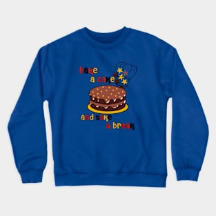 Bake a Cake and Take a Break Crewneck Sweatshirt